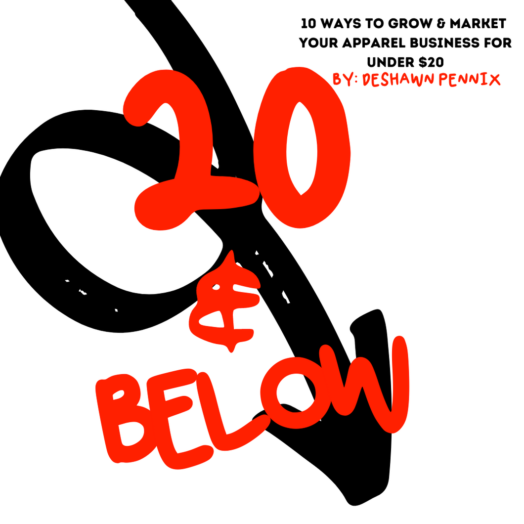 20 & Below - 10 WAYS TO GROW & MARKET YOUR APPAREL BUSINESS FOR UNDER $20